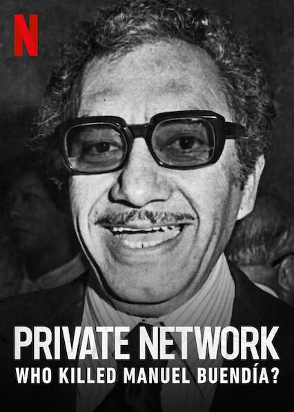 Private Network: Who Killed Manuel Buendía?