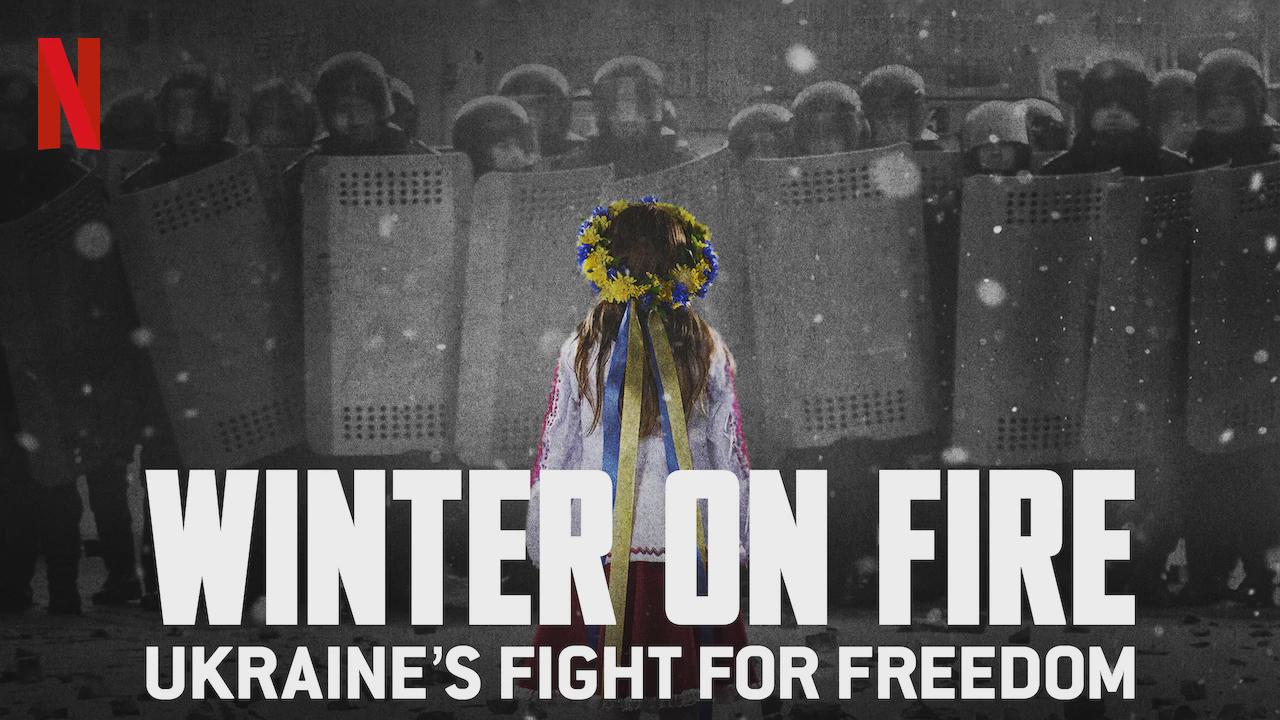 Winter on Fire: Ukraine’s Fight for Freedom