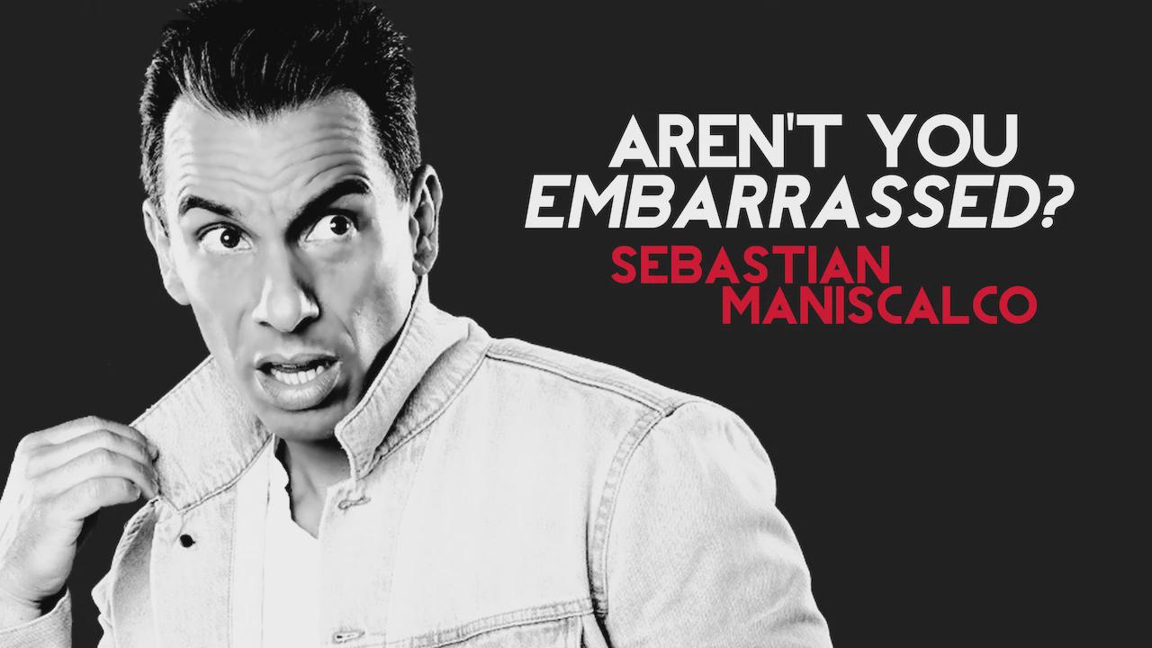 Sebastian Maniscalco: Aren’t You Embarrassed?