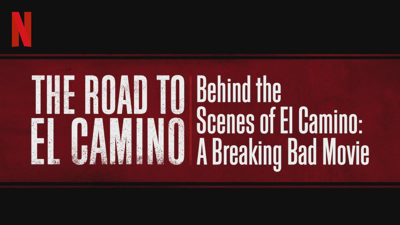 The Road to El Camino: Behind the Scenes of El Camino: A Breaking Bad Movie