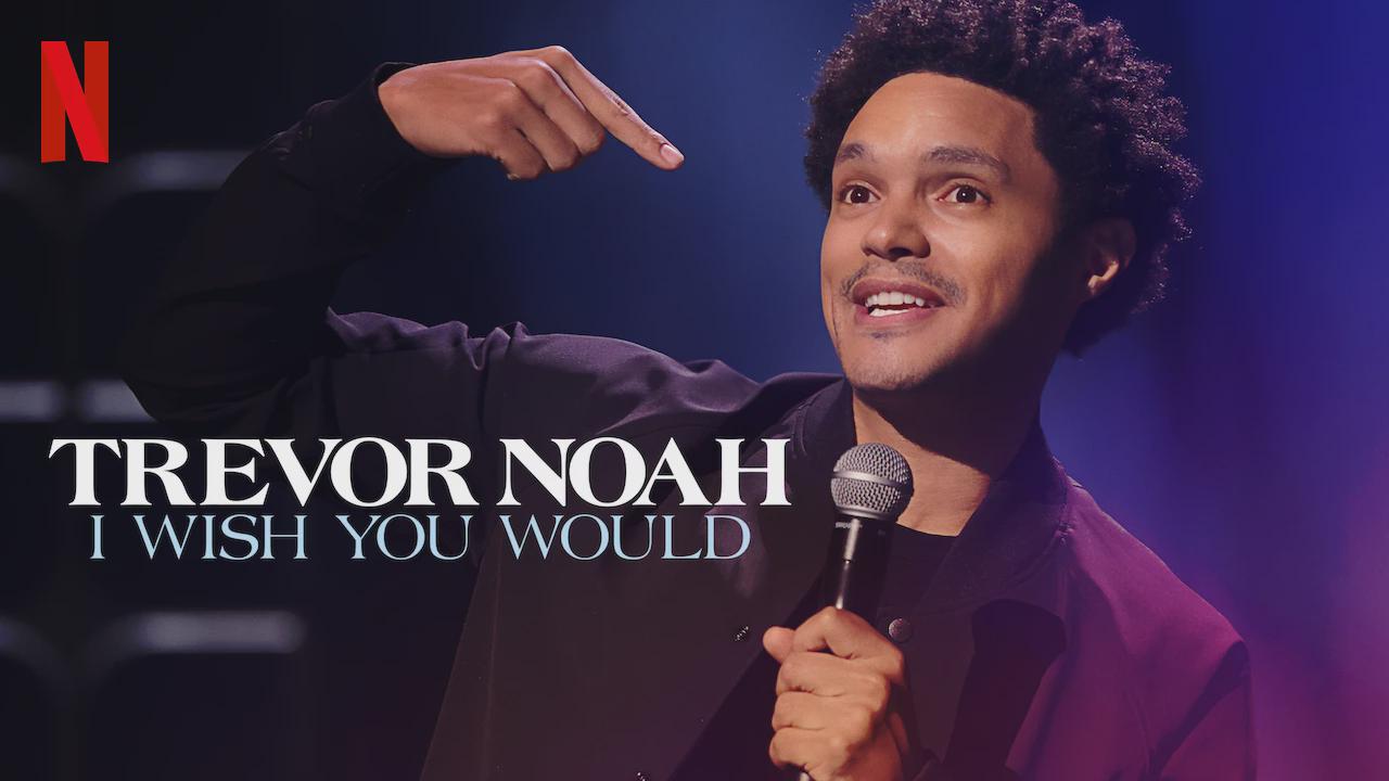 Trevor Noah: I Wish You Would