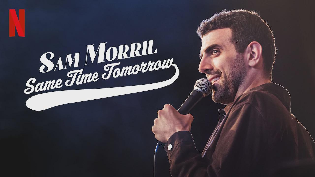 Sam Morril: Same Time Tomorrow